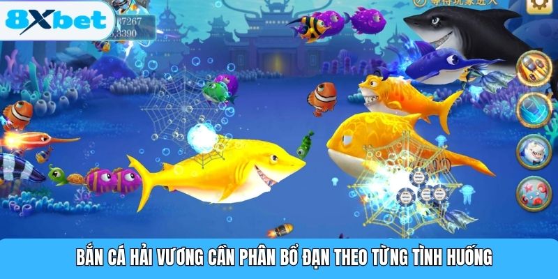 Bắn cá hải vương cần phân bổ đạn theo từng tình huống