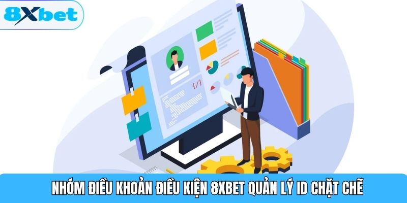 Nhóm điều khoản điều kiện 8XBET quản lý ID chặt chẽ