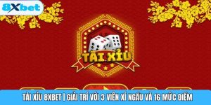 Tài Xỉu 8XBET | Giải Trí Với 3 Viên Xí Ngầu Và 16 Mức Điểm